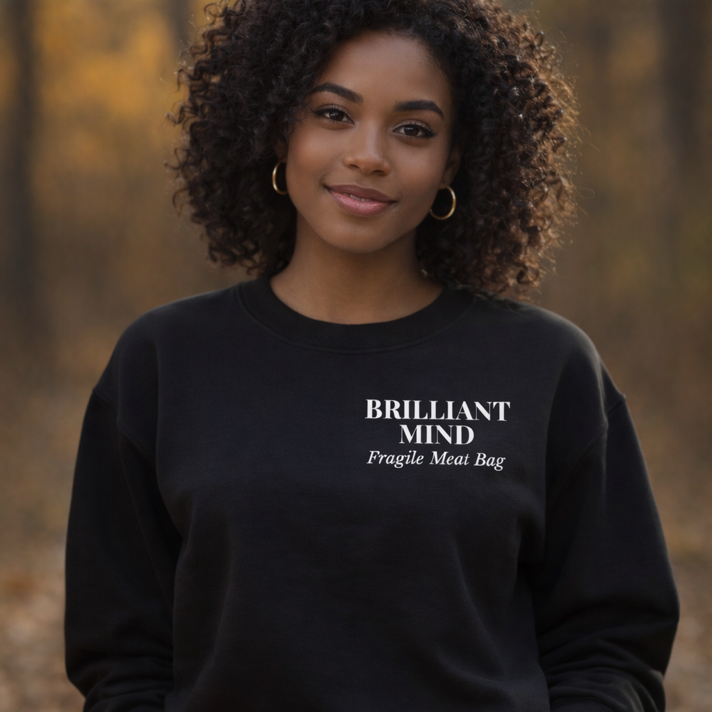 Brilliant Mind, Fragile Meat Bag Crewneck