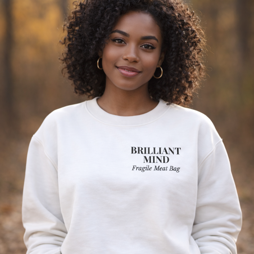 Brilliant Mind, Fragile Meat Bag Crewneck