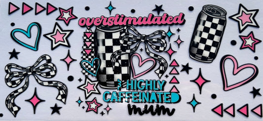 Overstimulated & Highly Caffeinated UV DTF Wrap