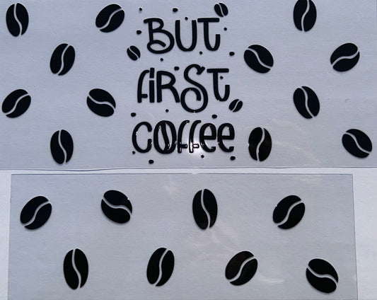 But First, Coffee – 2pc UV DTF Wrap