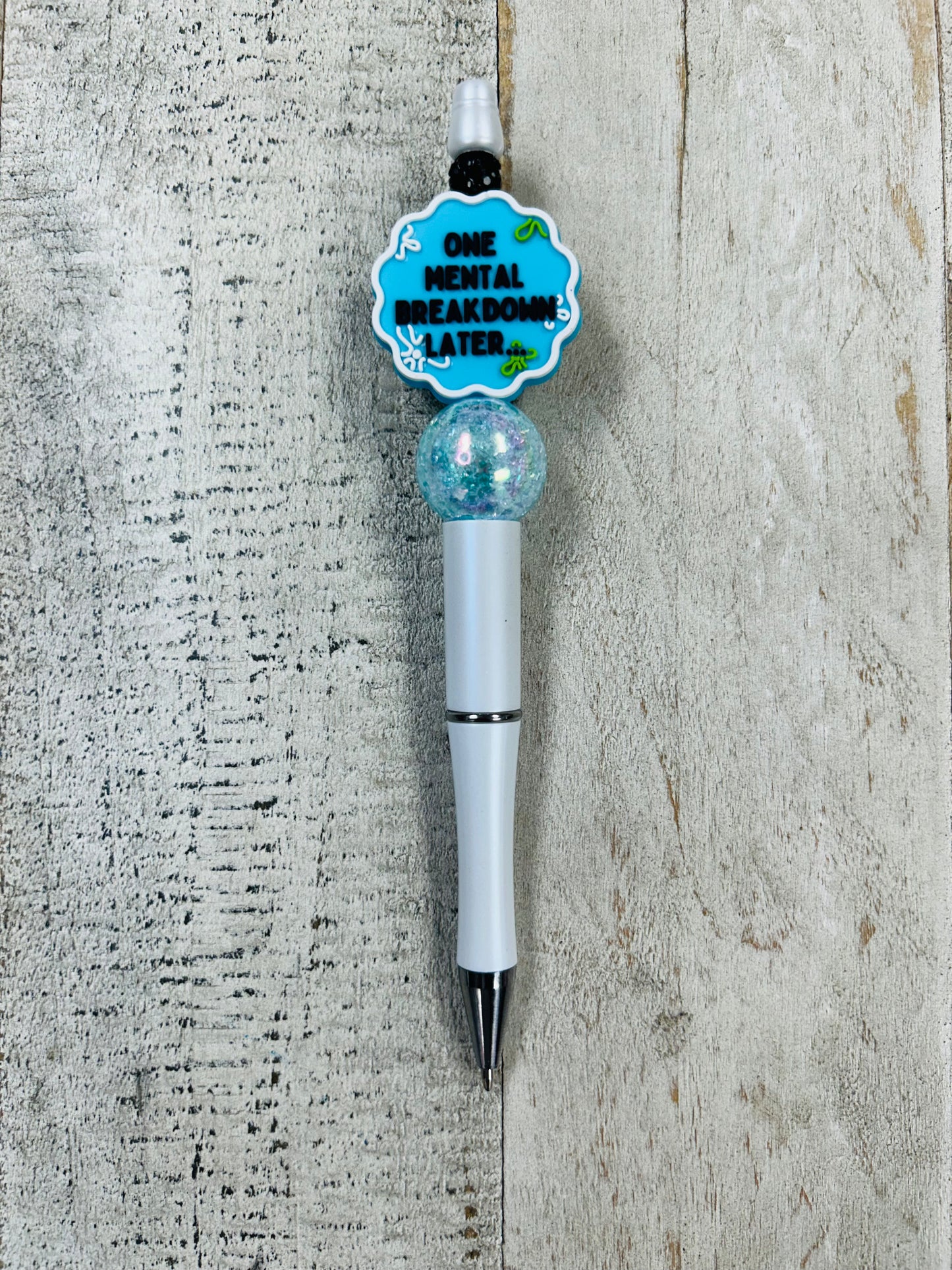 One Mental Breakdown Later Beaded Pen